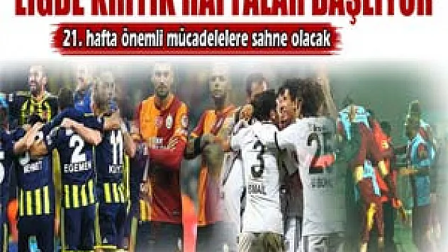 Süper Lig'de kritik haftalar başlıyor