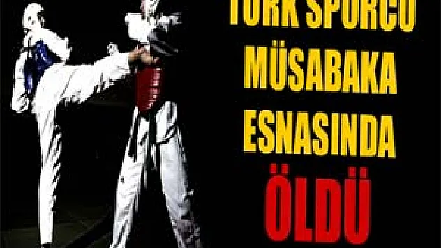 Türk sporcu müsabaka esnasında hayatını kaybetti
