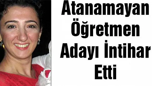 Atanamayan Öğretmen Adayı İntihar Etti