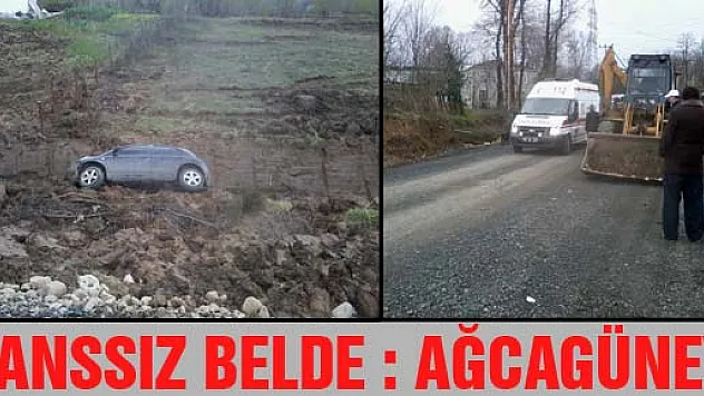 ŞANSSIZ BELDE : AĞCAGÜNEY