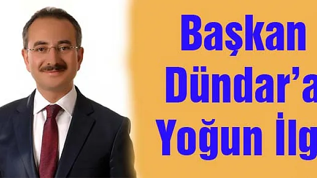 Başkan Dündar'a Yoğun İlgi