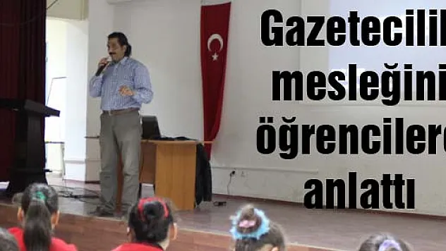Gazetecilik mesleğini öğrencilere anlattı