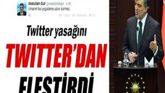 Cumhurbaşkanı Abdullah Gül'den Twitter yasağına eleştiri