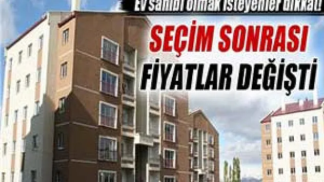 Seçim sonrası konut ve arsa fiyatları arttı