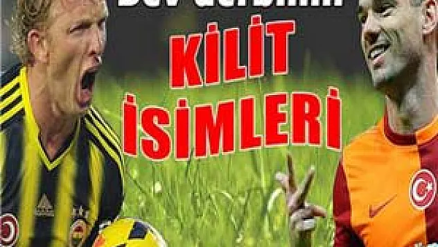 Derbinin kilit oyuncuları