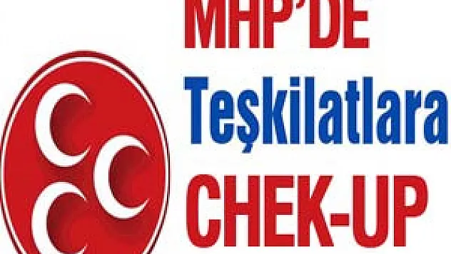 MHP'DEN TEŞKİLATLARA CHECK-UP!