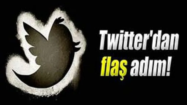 Twitter'dan flaş adım