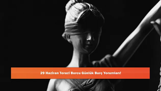 29 Haziran Terazi Burcu Günlük Burç Yorumları!