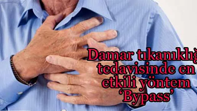 Damar tıkanıklığı tedavisinde en etkili yöntem 'Bypass'