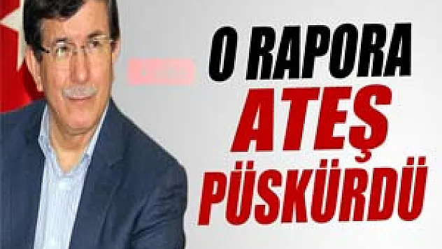 Ahmet Davutoğlu o rapora ateş püskürdü