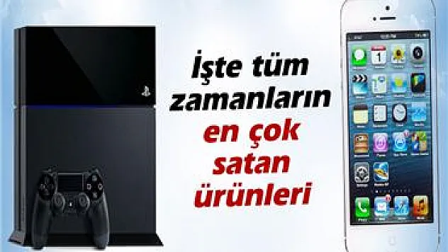 İşte tüm zamanların en çok satan ürünleri