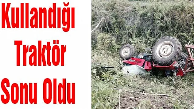 Kullandığı traktör sonu oldu