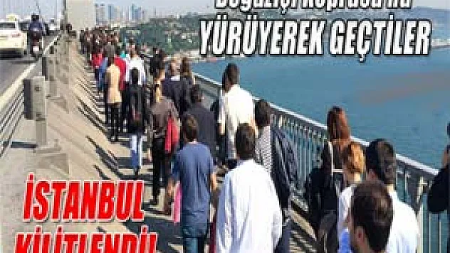 Vatandaşlar Boğaziçi Köprüsü'nde yürüyor