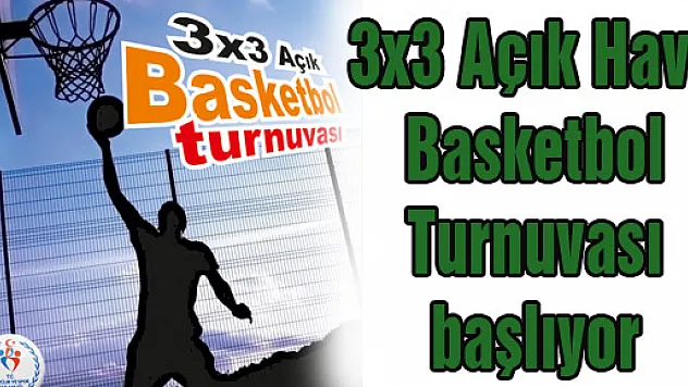 3x3 Açık Hava Basketbol Turnuvası başlıyor