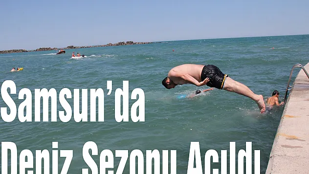 Samsun'da Deniz Sezonu Açıldı