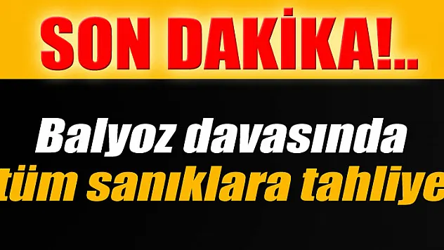 Balyoz'da tüm sanıklara tahliye kararı
