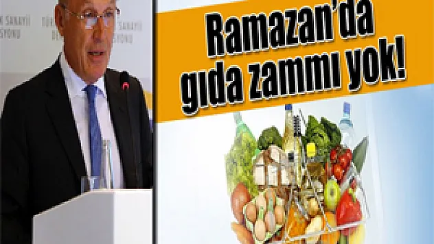 Ramazan'da gıda zammı yok!