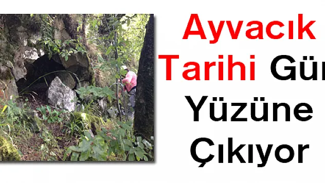 Ayvacık Tarihi Gün Yüzüne Çıkıyor