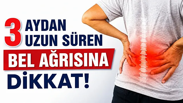 3 aydan uzun süren bel ağrısına dikkat!