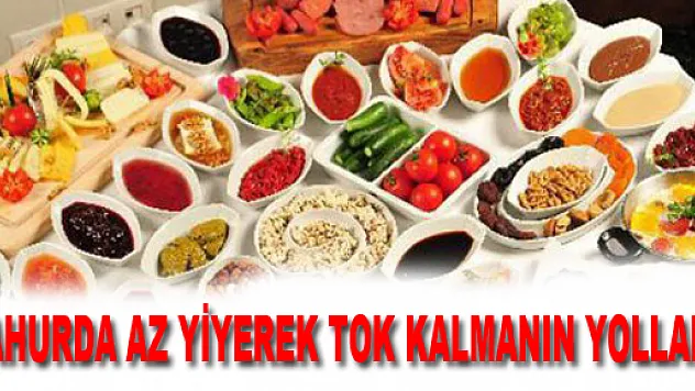 SAHURDA AZ YİYEREK TOK KALMANIN YOLLARI