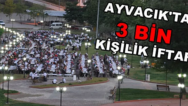 AYVACIK'TA 3 BİN KİŞİLİK İFTAR