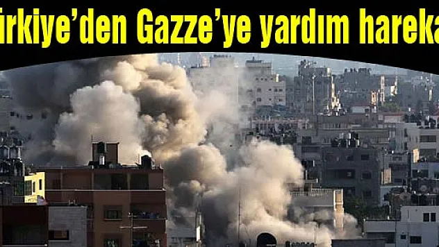 Türkiye'den Gazze'ye yardım harekatı