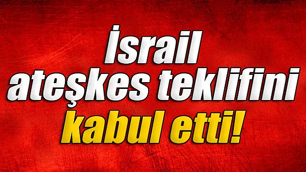 İsrail'den Mısır'ın ateşkes teklifine kabul