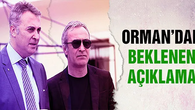 Fikret Orman'dan Özen açıklaması!