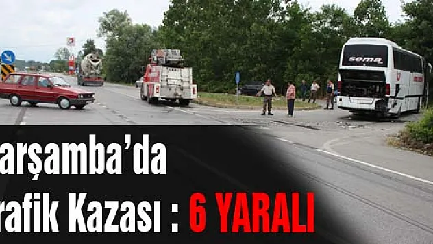 Çarşamba'da Trafik Kazası : 6 Yaralı