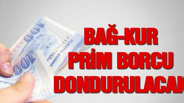 Bağ-Kur'luların prim borcu dondurulacak