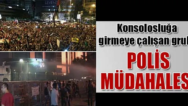 İsrail Konsolosluk binasına girmeye çalışan gruba polis müdahalesi