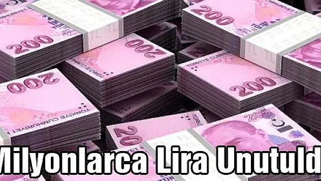 Milyonlarca Lira Unutuldu