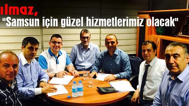 Yılmaz, 'Samsun için güzel hizmetlerimiz olacak'