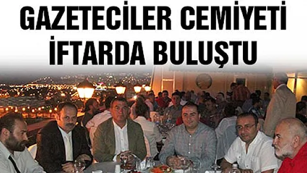 Gazeteciler Cemiyeti İftarda Buluştu