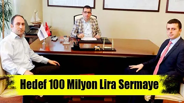 Hedef 100 Milyon Lira Sermaye