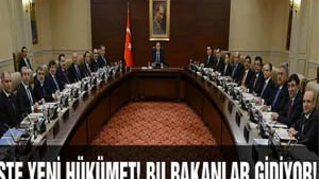 Bu bakanlar gidiyor! Sil baştan yeni hükümet