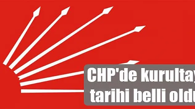 CHP'de kurultay tarihi belli oldu
