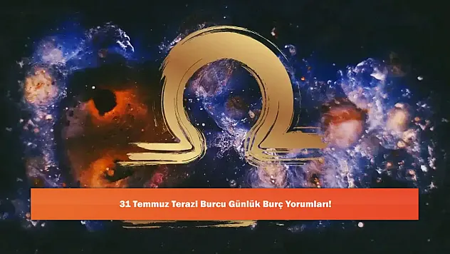 31 Temmuz Terazi Burcu Günlük Burç Yorumları!