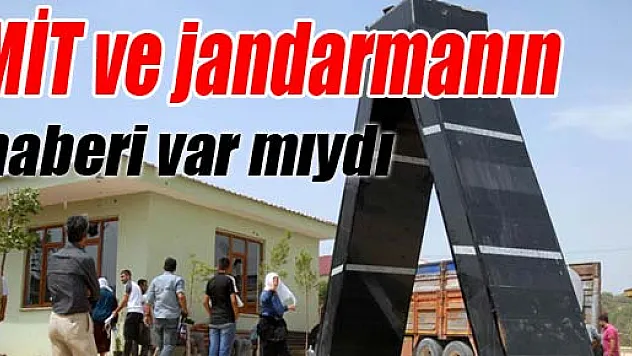 MİT ve jandarmanın haberi var mıydı?