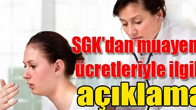 SGK'dan muayene ücretleriyle ilgili açıklama