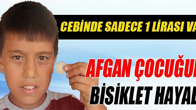 AFGAN ÇOCUĞUN BİSİKLET HAYALİ