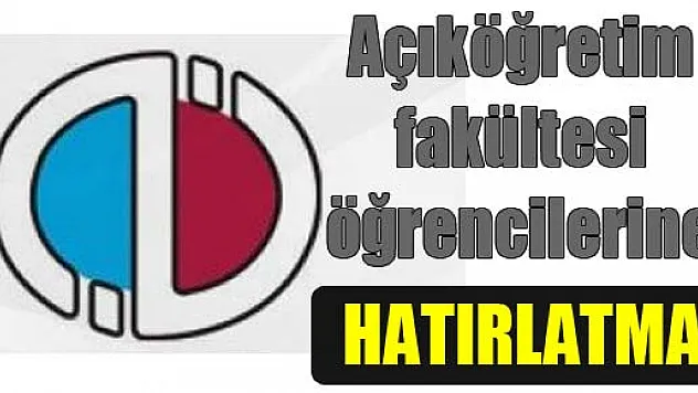 Açıköğretim fakültesi öğrencilerine hatırlatma