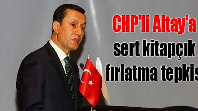 İşler'den CHP'li Altay'a sert kitapçık fırlatma tepkisi