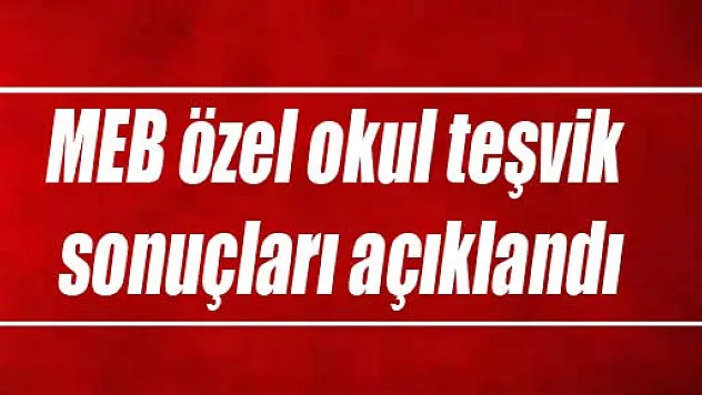MEB özel okul teşvik sonuçları açıklandı