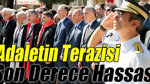 'Adaletin Terazisi Son Derece Hassas'