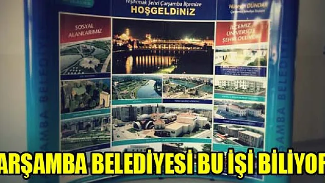 ÇARŞAMBA BELEDİYESİ BU İŞİ BİLİYOR…