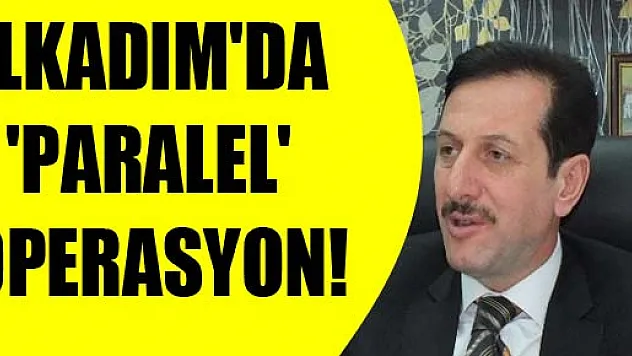 İLKADIM'DA 'PARALEL' OPERASYON!