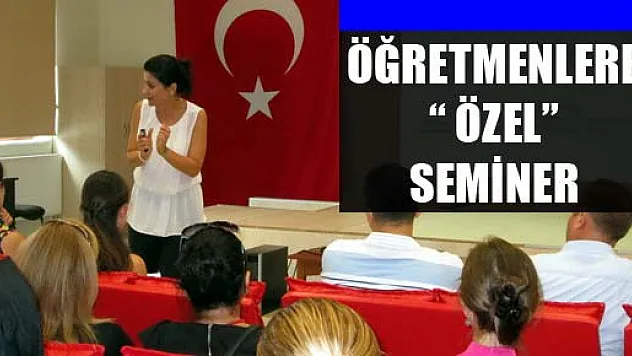 Öğretmenlere 'Özel' Seminer