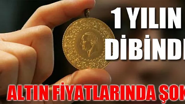 ALTIN FİYATLARINDA ŞOK! 1 YILIN DİBİNDE