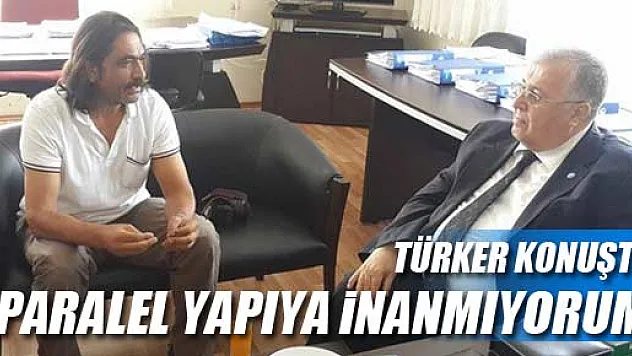 'Ülkede Paralel Yapı'nın olduğuna inanmıyorum'